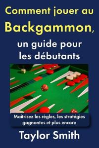 Comment jouer au backgammon, un guide pour les débutants
