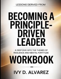 Lessons Derived From Becoming A Principle-Driven Leader