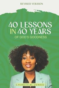 40 Lessons in 40 Years of God's Goodness