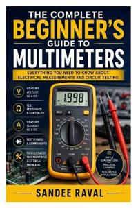 The Complete Beginner's Guide to Multimeters