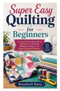 Super Easy Quilting for Beginners