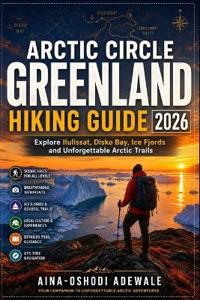 Arctic Circle Greenland Hiking Guide 2026