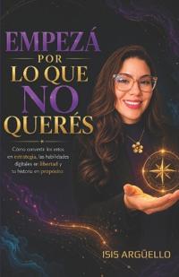 EMPEZÁ POR LO QUE NO QUERÉS