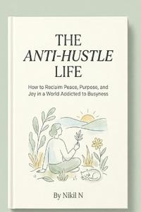 The Anti-Hustle Life