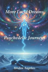 More Lucid Dreams & Psychedelic Journeys