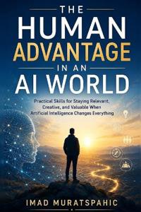 The Human Advantage in an AI World