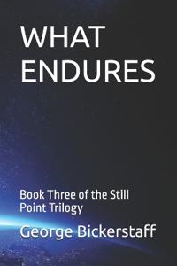 WHAT ENDURES
