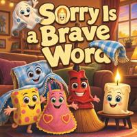 Sorry Is a Brave Word