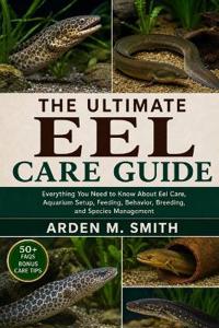 The Ultimate Eel Care Guide