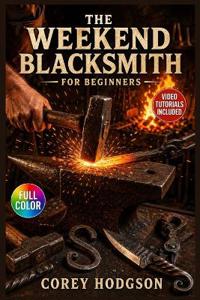 The Weekend Blacksmith for Beginners