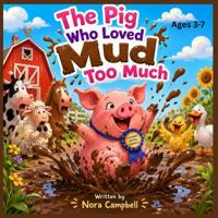 The Pig Who Loved Mud Too Much