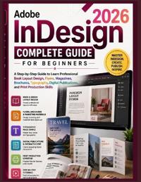 Adobe InDesign 2026 Complete Guide for Beginners