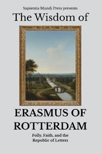 The Wisdom of Erasmus of Rotterdam