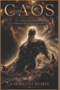 CAOS - O Vazio Primordial e a Origem de Todas as Coisas.