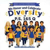 We Honor and Celebrate Diversity at P.S. 165 Q