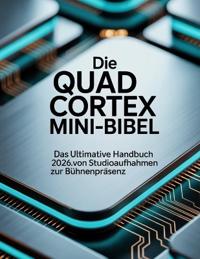 Die Quad Cortex Mini-Bibel