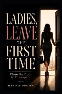 LADIES, LEAVE THE FIRST TIME