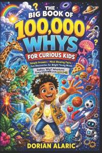 The Big Book of 100,000 WHYS for Curious Kids