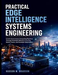 Practical Edge Intelligence Systems Engineering