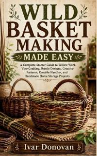 Wild Basket Making Made Easy
