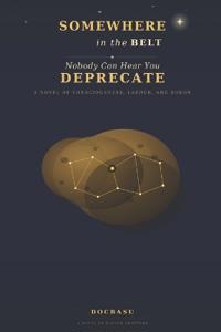 Somewhere in the Belt, Nobody Can Hear You Deprecate