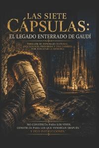 Las Siete Cápsulas/ El Legado Enterrado de Gaudí