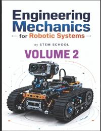 Engineering Mechanics for Robotic Systems Volume 2