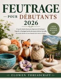 Feutrage Pour Débutants 2026