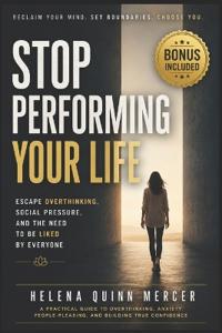 Stop Performing Your Life