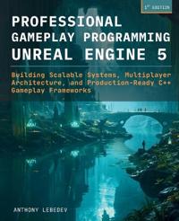 Professional Gameplay Programming in Unreal Engine 5