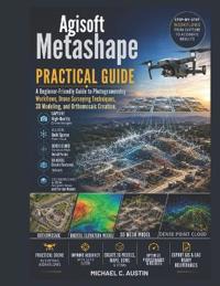 Agisoft Metashape Practical Guide.