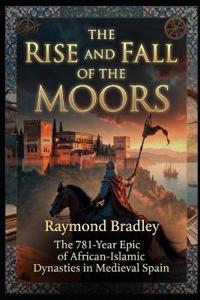 The Rise and Fall of the Moors