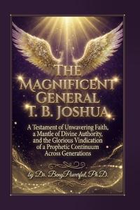 The Magnificent General T. B. Joshua
