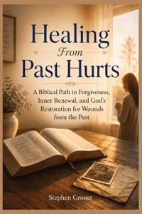 Healing From Past Hurts