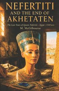 Nefertiti and the End of Akhetaten