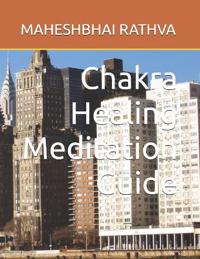 Chakra Healing Meditation Guide