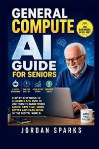General Compute AI Guide For Seniors