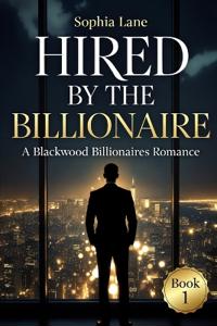 Hired by the Billionaire