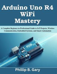 Arduino Uno R4 WiFi Mastery