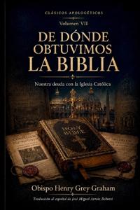 De Dónde Obtuvimos la Biblia