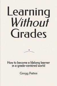 Learning Without Grades