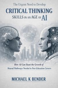 The Urgent Need to Develop Critical Thinking Skills in an Age of AI.