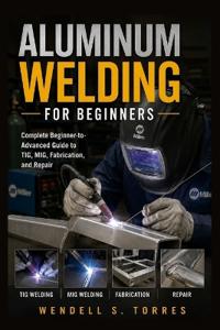 Aluminum Welding for Beginners