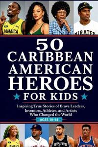 50 Caribbean American Heroes for Kids