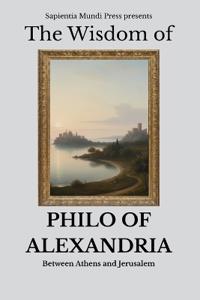 The Wisdom of Philo of Alexandria