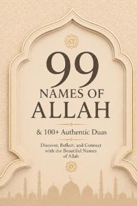 99 Names of Allah & 100+ Authentic Duas