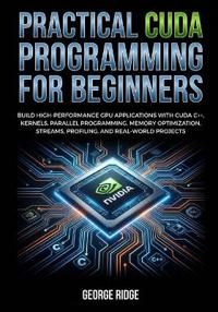Practical CUDA Programming for Beginners