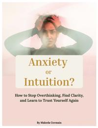 Anxiety or Intuition?