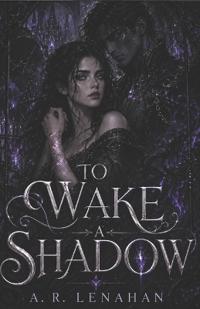 To Wake a Shadow