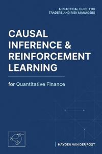 Causal Inference and Reinforcement Learning for Quantitative Finance